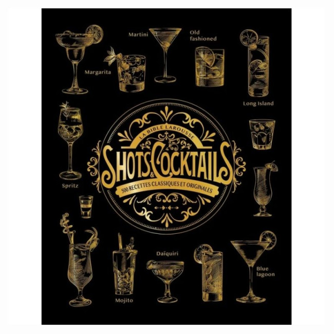 La bible Larousse des shots et cocktails, Larousse