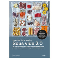 Le Guide de la cuisine Sous Vide et de la cuisson basse température, Editions du Chêne