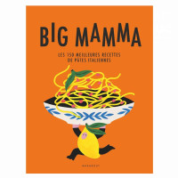 Big Mamma Les 150 meilleures recettes de pâtes italiennes, Marabout