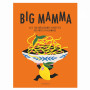 Big Mamma Les 150 meilleures recettes de pâtes italiennes, Marabout