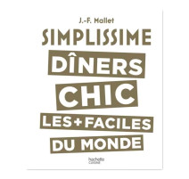 Simplissime dîners chic, Hachette cuisine