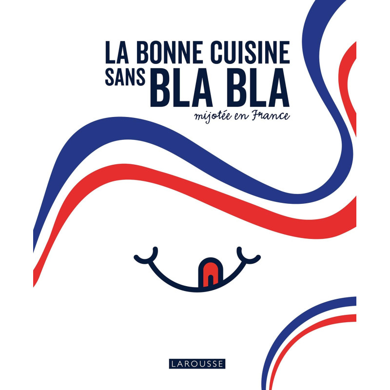 La bonne cuisine sans bla bla mijotée en France, Larousse