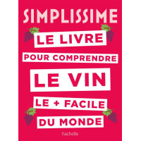 Simplissime Le livre sur le vin le + facile du monde, Hachette
