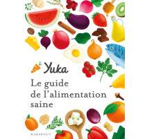 Le guide Yuka de l'alimentation saine, Marabout