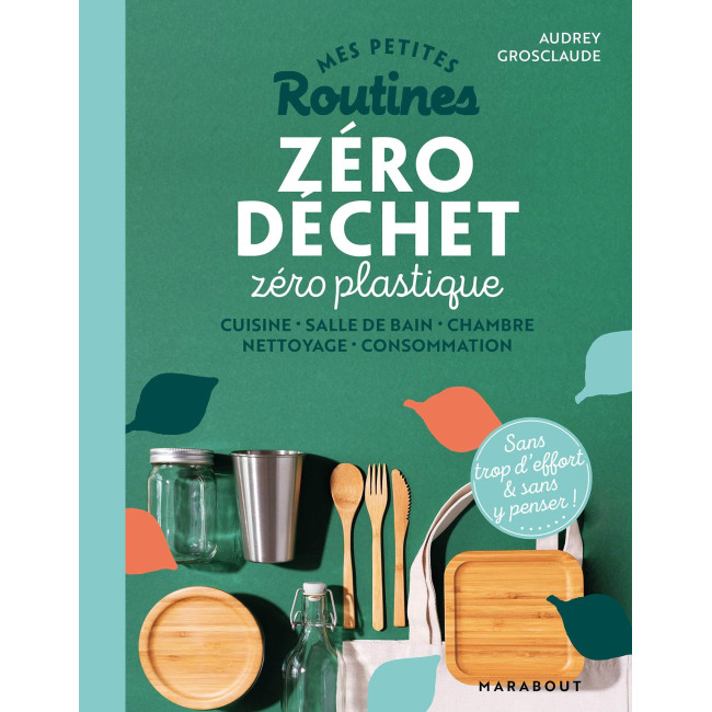 Mes petites routines Zéro déchet Zéro plastique, Marabout