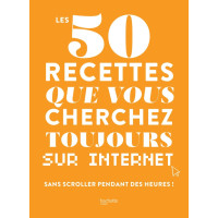 Les 50 recettes que vous cherchez toujours sur internet, Hachette