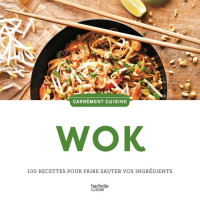 Wok 100 recettes pour faire sauter vos ingrédients, Hachette