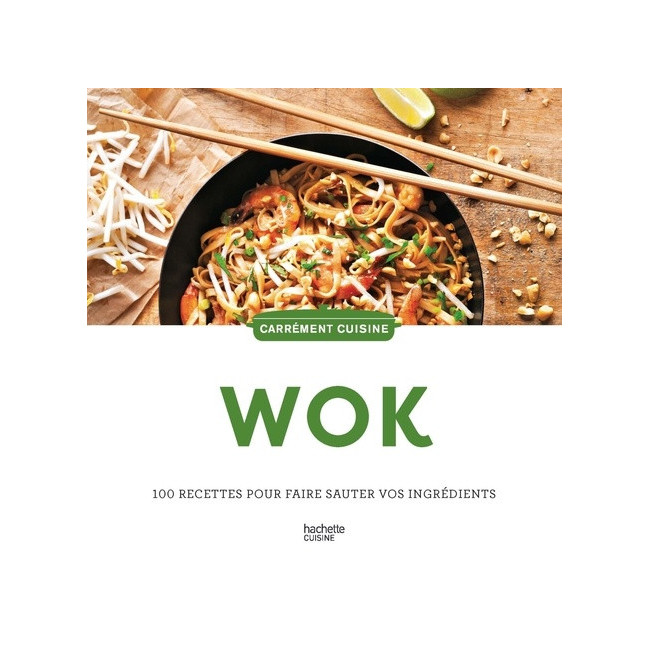 Wok 100 recettes pour faire sauter vos ingrédients, Hachette