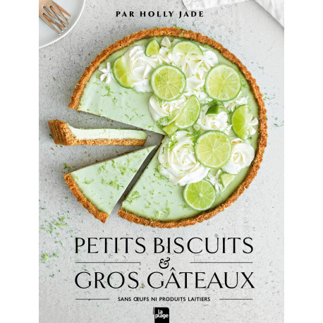 Petits Biscuits et Gros Gâteaux sans Oeufs ni Produits Laitiers, Editions La Plage