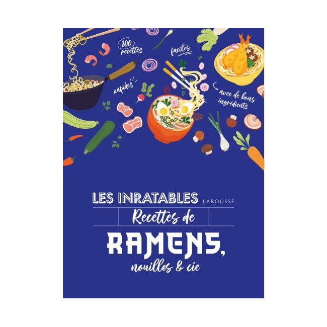 Les Inratables Recettes de Ramens, Nouilles & Cie, Larousse