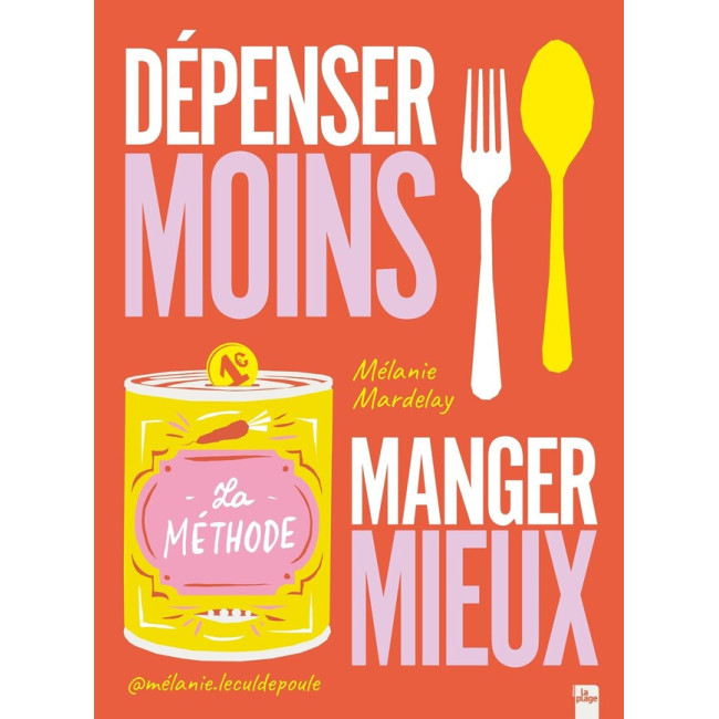 Dépenser Moins Manger Mieux, Editions La Plage
