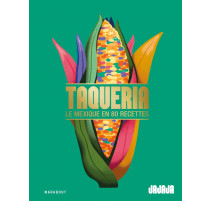 Taqueria, le Mexique en 80 recettes, Marabout