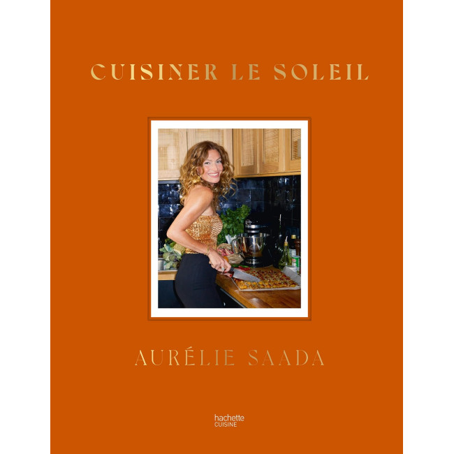 Cuisiner le Soleil, Aurélie Saada, Hachette